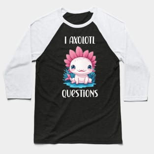 I axolotl questions cute pet lover design Baseball T-Shirt